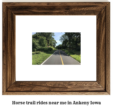 horse trail rides near me in Ankeny, Iowa